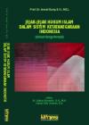 Jejak-Jejak Hukum Islam dalam Sistem Ketatanegaraan Indonesia (Sebuah Bunga Rampai)